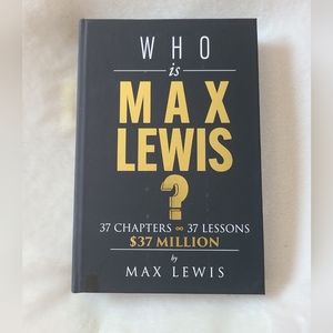 Who is Max Lewis? 37 Chapters 37 Lessons  $37 Million (AUTOGRAPHED COPY)